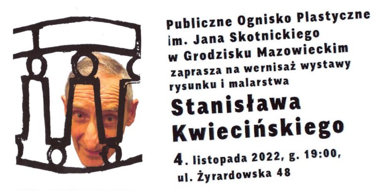 Zaproszenie na wystawę Stanisława Kwiecińskiego 4 listopada 2022 r. o godzinie 19:00.